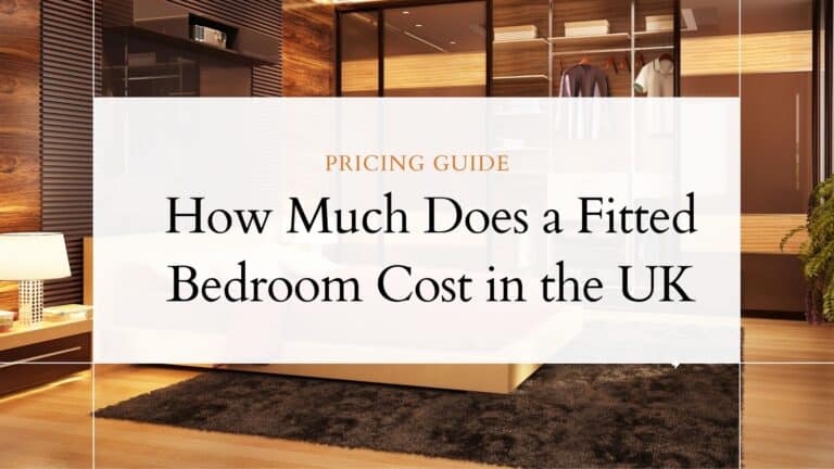 How Much Does a Fitted Bedroom Cost in the UK